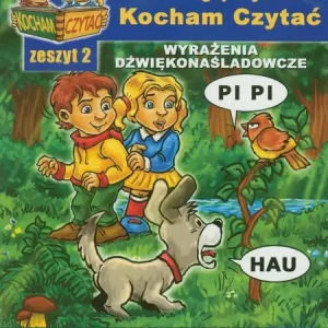 Kocham czytać Zeszyt 2 Wyrażenia dźwiękonaśladowcze Zamów dziś