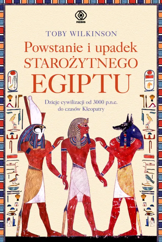 Powstanie i upadek starożytnego Egiptu. Dzieje cywilizacji od 3000 p.n.e. do czasów Kleopatry Oferta