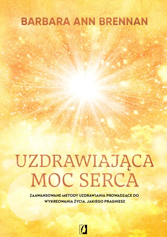 Uzdrawiająca moc serca. Moja osobista podróż i zaawansowane metody uzdrawiania, prowadzące do wykreowania życia, jakiego pragniesz Wybór klientów