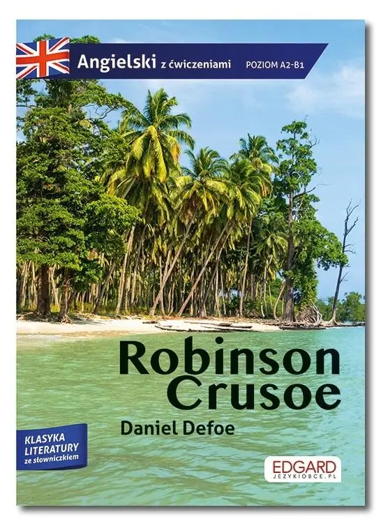 Robinson Crusoe. Adaptacja klasyki z ćwiczeniami do nauki języka angielskiego. Angielski z ćwiczeniami Zamów dziś