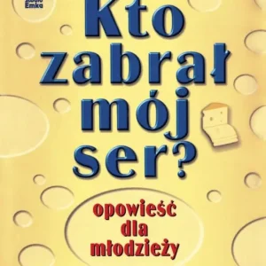 Kto zabrał mój ser? Opowieść dla młodzieży Bezpieczne zakupy