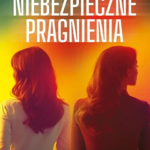 Niebezpieczne pragnienia Wyjątkowa oferta