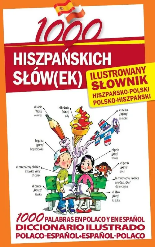 1000 hiszpańskich słów(ek). Ilustrowany słownik hiszpańsko-polski polsko-hiszpański Kup teraz