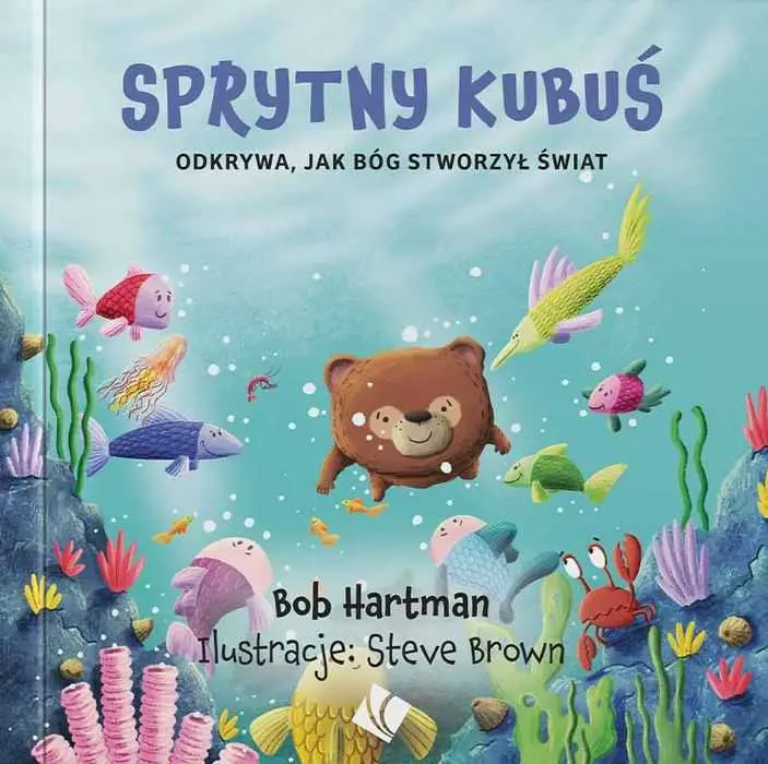SPRYTNY KUBUŚ ODKRYWA, JAK BÓG STWORZYŁ ŚWIAT(Bob Hartman) Okazja