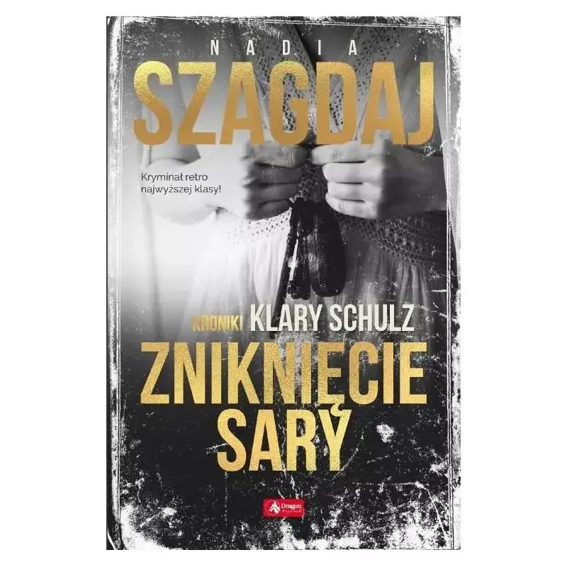 ZNIKNIĘCIE SARY. KRONIKI KLARY SCHULZ Oferta limitowana