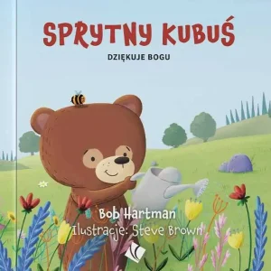 Bestseller SPRYTNY KUBUŚ DZIĘKUJE BOGU(Bob Hartman)