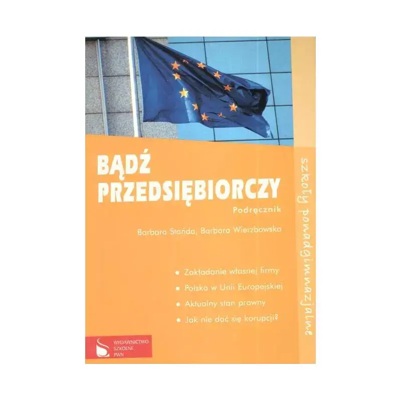 Kup online BĄDŹ PRZEDSIĘBIORCZY. PODRĘCZNIK. LICEUM, TECHNIKUM. BARBARA STAŃDA, BARBARA WIERZBOWSKA