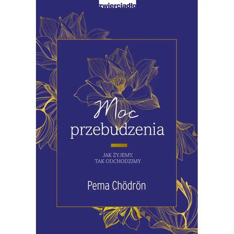 Sprawdź teraz MOC PRZEBUDZENIA. JAK ŻYJEMY, TAK ODCHODZIMY