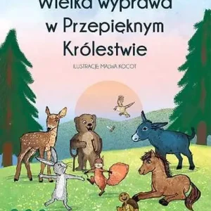 Sprawdź teraz WIELKA WYPRAWA W PRZEPIĘKNYM KRÓLESTWIE(Inga Pozorska, Malwa Kocot)