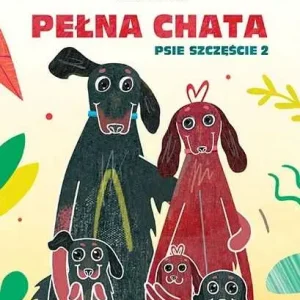 PEŁNA CHATA. Psie szczęście 2(Anna Lasoń-Zygadlewicz) Premium