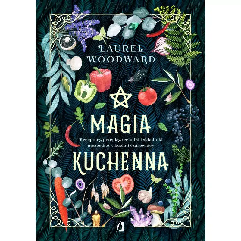 MAGIA KUCHENNA. RECEPTURY, PRZEPISY, TECHNIKI I SKŁADNIKI NIEZBĘDNE W KUCHNI CZAROWNICY Zamów teraz