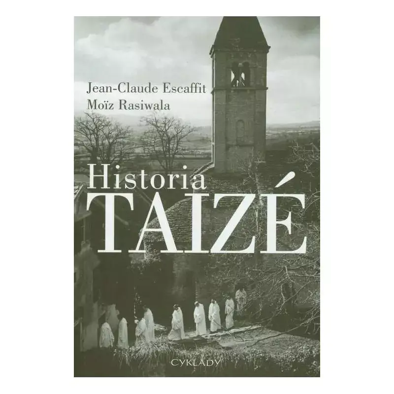HISTORIA TAIZE JEAN CLAUDE ESCAFFIT, MOIZ RASIWALA Kup teraz