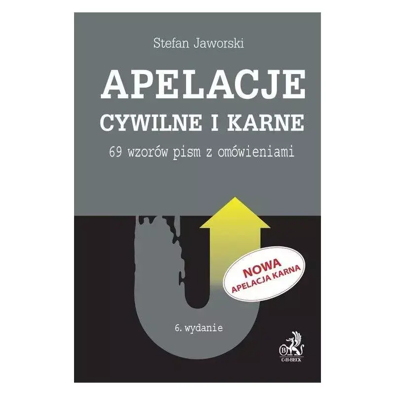 Ograniczona ilość APELACJE CYWILNE I KARNE. 69 WZORÓW PISM Z OMÓWIENIAMI