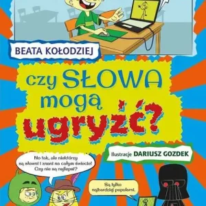 Sprawdź teraz CZY SŁOWA MOGĄ UGRYŹĆ?(Beata Kołodziej)