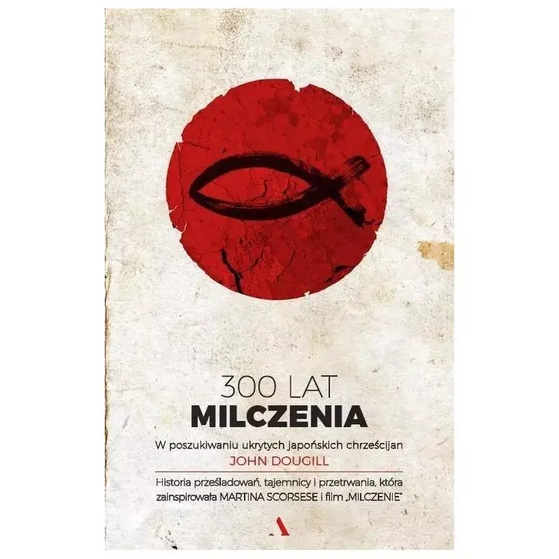 Tani 300 LAT MILCZENIA. W POSZUKIWANIU UKRYTYCH JAPOŃSKICH CHRZEŚCIJAN