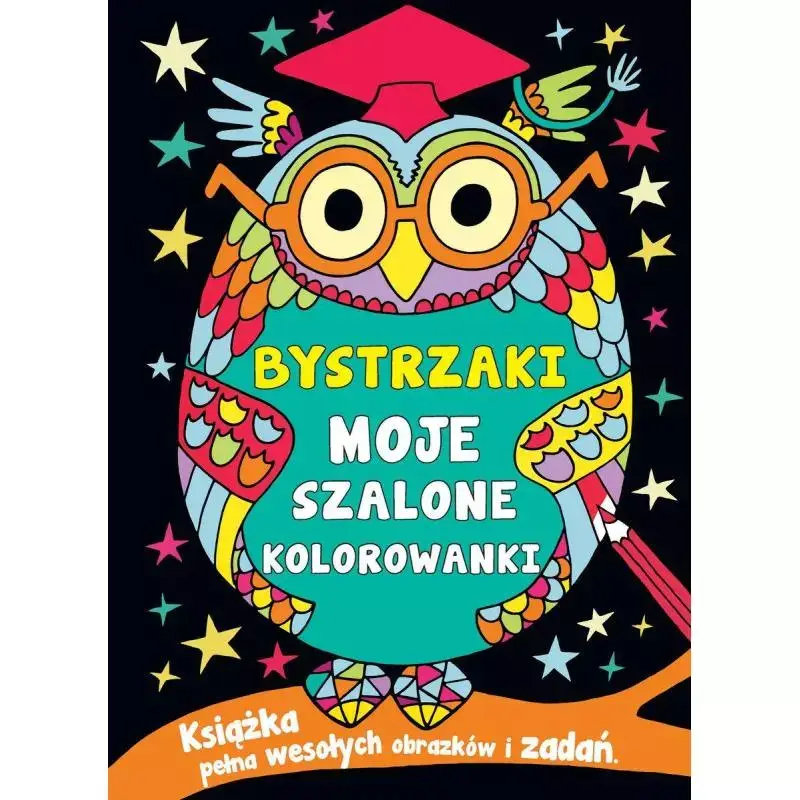 BYSTRZAKI MOJE SZALONE KOLOROWANKI Ograniczona ilość