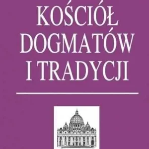 KOŚCIÓŁ DOGMATÓW I TRADYCJI Super okazja