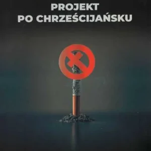 ANTYNIKOTYNOWY PROJEKT PO CHRZEŚCIJAŃSKU(Jerzy Przeradowski) Nie przegap