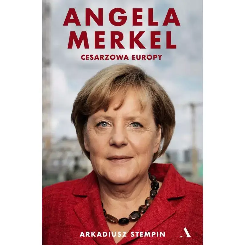Tani ANGELA MERKEL. CESARZOWA EUROPY ARKADIUSZ STEMPIN