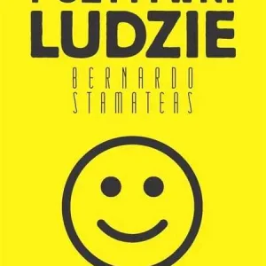 POZYTYWNI LUDZIE(Bernardo Stamateas) Wyjątkowa oferta