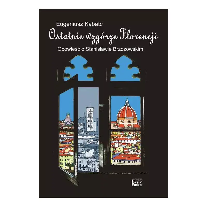 OSTATNIE WZGÓRZE FLORENCJI. OPOWIEŚĆ O STANISŁAWIE BRZOZOWSKIM Dostępne od ręki