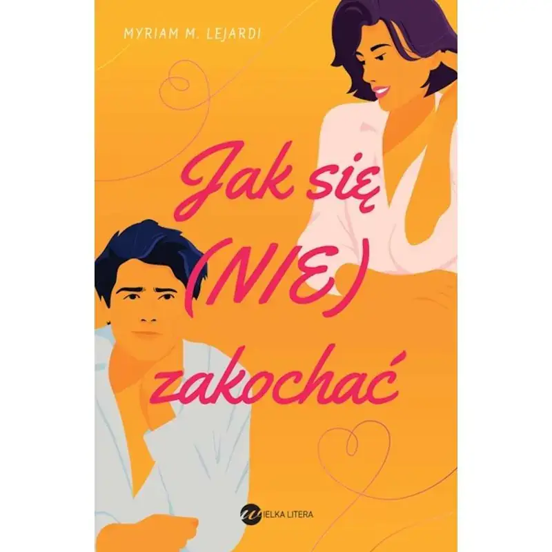 Sprawdź teraz JAK SIĘ (NIE) ZAKOCHAĆ