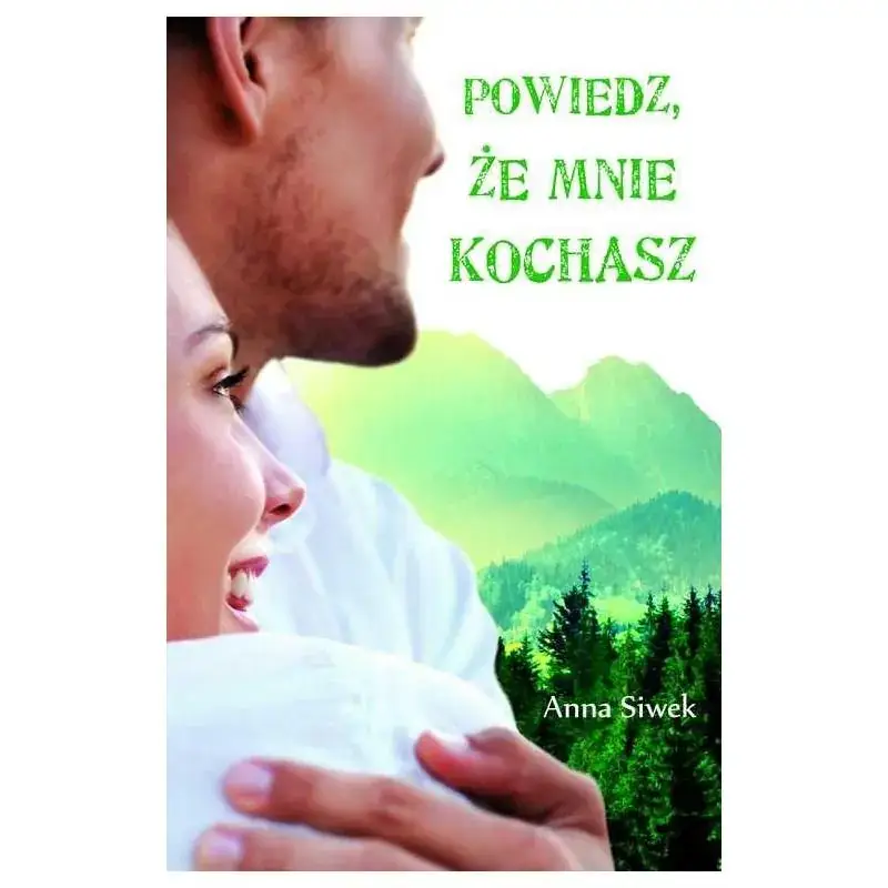 POWIEDZ, ŻE MNIE KOCHASZ Nowość