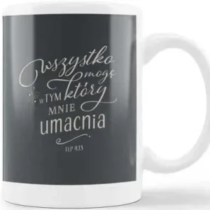 Dodaj do koszyka Kubek ceramiczny – Wszystko mogę w Tym…