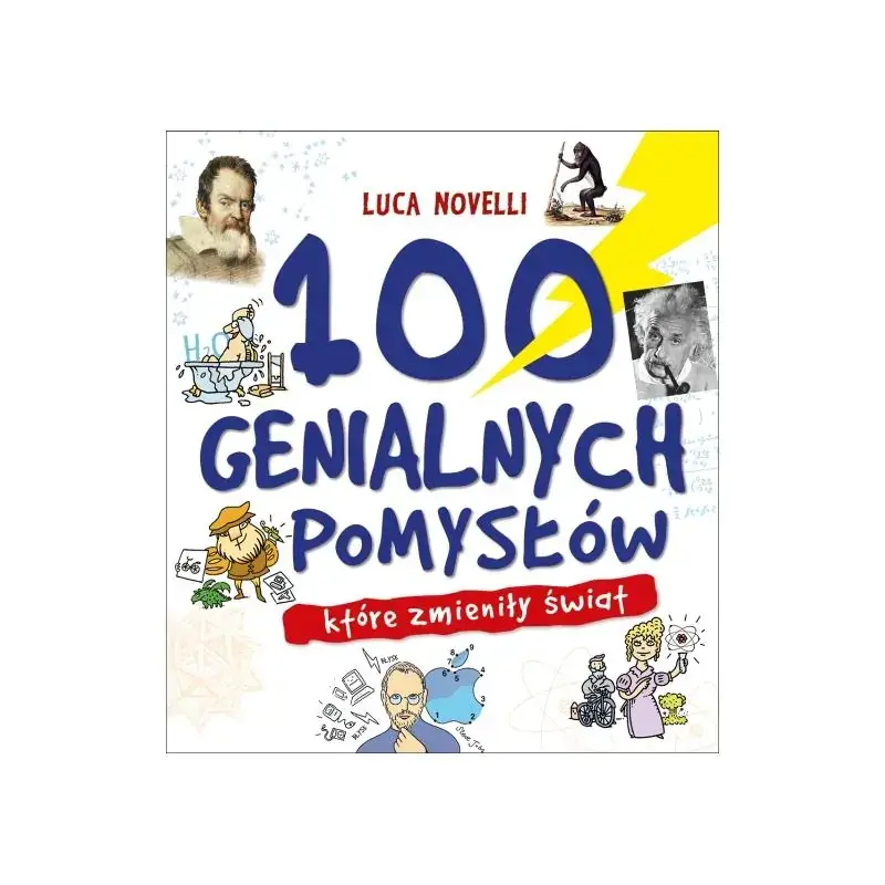 100 GENIALNYCH POMYSŁÓW, KTÓRE ZMIENIŁY ŚWIAT Zamów teraz