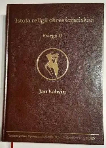 ISTOTA RELIGII CHRZEŚCIJAŃSKIEJksięga II (Jan Kalwin) Wybór klientów