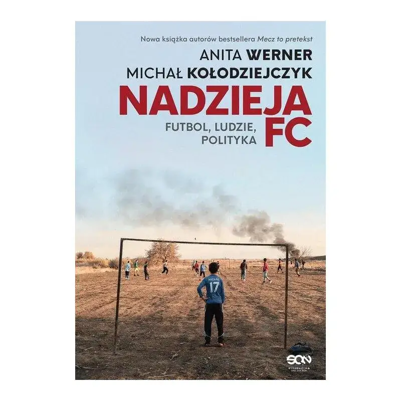 NADZIEJA FC. FUTBOL, LUDZIE, POLITYKA Tylko do końca tygodnia