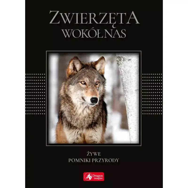 ZWIERZĘTA WOKÓŁ NAS ŻYWE POMNIKI PRZYRODY Szybka wysyłka