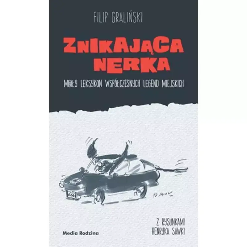 Ostatnia szansa ZNIKAJĄCA NERKA. MAŁY LEKSYKON WSPÓŁCZESNYCH LEGEND MIEJSKICH