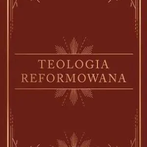 TEOLOGIA REFORMOWANA(R.C. Sproul) Tylko dziś