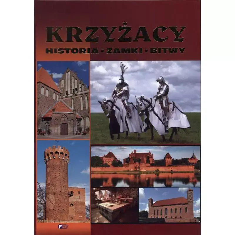 KRZYŻACY. HISTORIA, ZAMKI, BITWY Darmowy zwrot