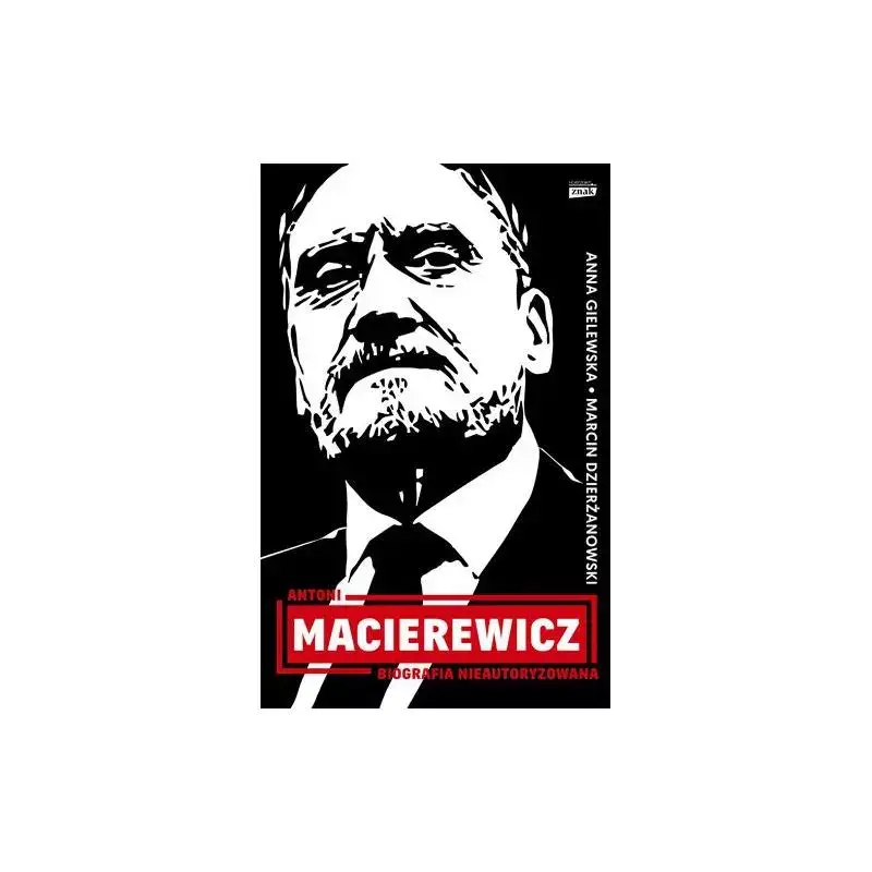 Dostępne od ręki ANTONI MACIEREWICZ. BIOGRAFIA NIEAUTORYZOWANA