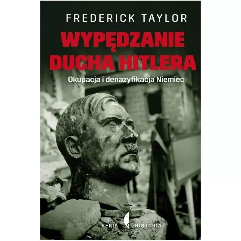 Najlepsza cena WYPĘDZENIE DUCHA HITLERA. OKUPACJA I DENAZYFIKACJA NIEMIEC
