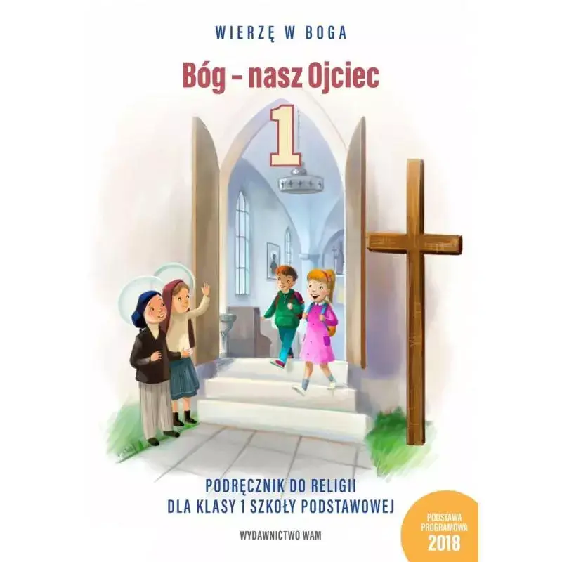 RELIGIA BÓG NASZ OJCIEC PODRĘCZNIK KLASA 1 SZKOŁA PODSTAWOWA Oferta limitowana