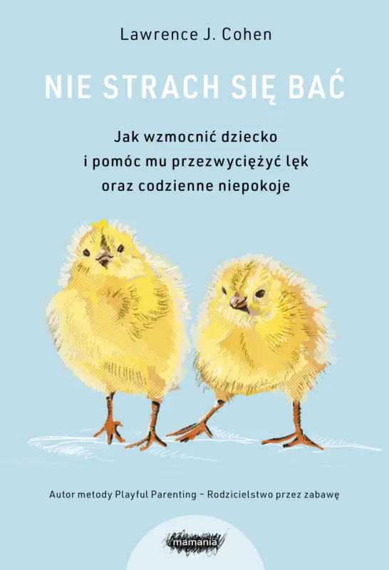 Bezpieczne zakupy Nie strach się bać. Jak wzmocnić dziecko i pomóc mu przezwyciężyć lęk i codzienne niepokoje