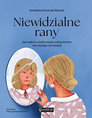 Do wyczerpania zapasów Niewidzialne rany. Jak zadbać o siebie, kiedy w dzieciństwie nikt cię tego nie nauczył