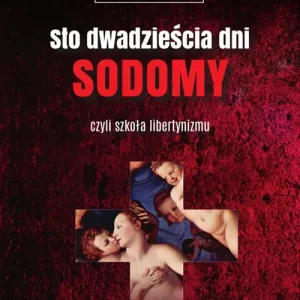 Sto dwadzieścia dni Sodomy czyli szkoła libertynizmu Darmowy zwrot