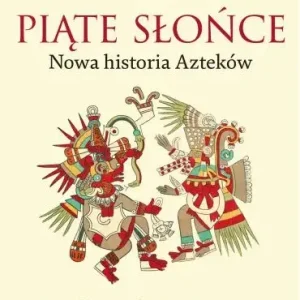 Szybka dostawa Piąte Słońce. Nowa historia Azteków