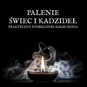 Palenie świec i kadzideł. Praktyczny podręcznik magii ognia Obniżka ceny