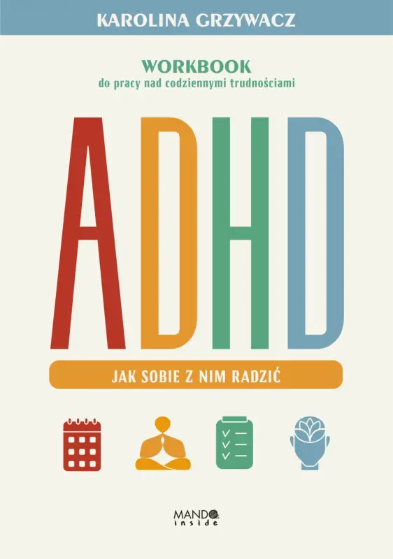 Do wyczerpania zapasów ADHD. Jak sobie z nim radzić