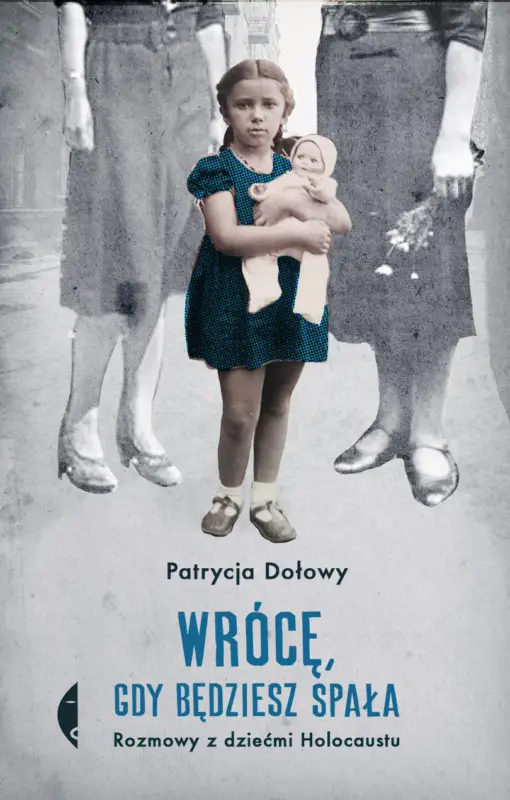 Wrócę, gdy będziesz spała. Rozmowy z dziećmi Holocaustu Wyprzedaż