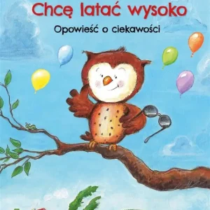 Chcę latać wysoko. Opowieść o ciekawości Zamów teraz