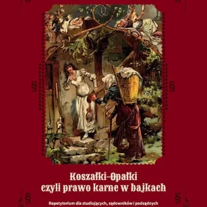 Koszałki-opałki, czyli prawo karne w bajkach Nowość