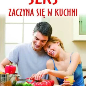 Sprawdź teraz SEKS ZACZYNA SIĘ W KUCHNI(Kevin Leman)