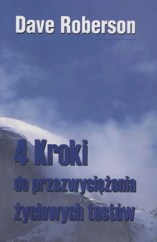Ekspresowa dostawa 4 KROKI DO PRZEZWYCIĘŻANIA ŻYCIOWYCH TESTÓW(Dave Roberson)