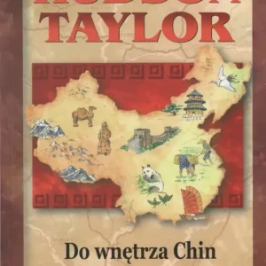 Ekspresowa dostawa HUDSON TAYLOR: Do wnętrza Chin(J. & G. Benge) Seria: Chrześcijańscy bohaterowie dawniej i dziś